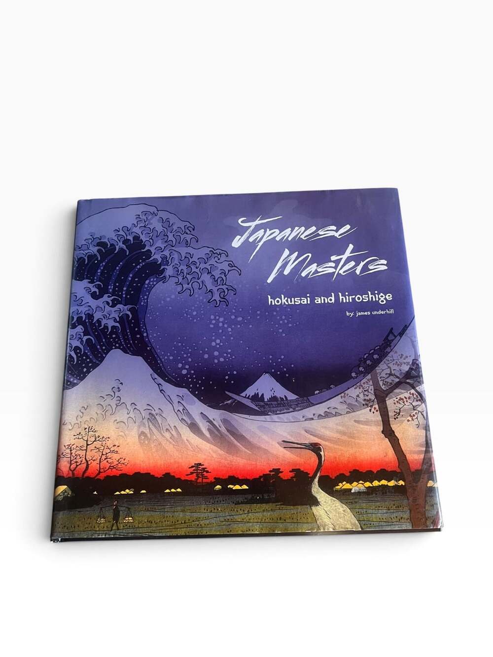 Japanese Masters: Hokusai and Hiroshige by James Underhill